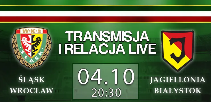 LIVE: Śląsk Wrocław - Jagiellonia Białystok (piątek, g.20:30)