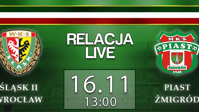 LIVE: Śląsk II Wrocław - Piast Żmigród (sobota, 13)
