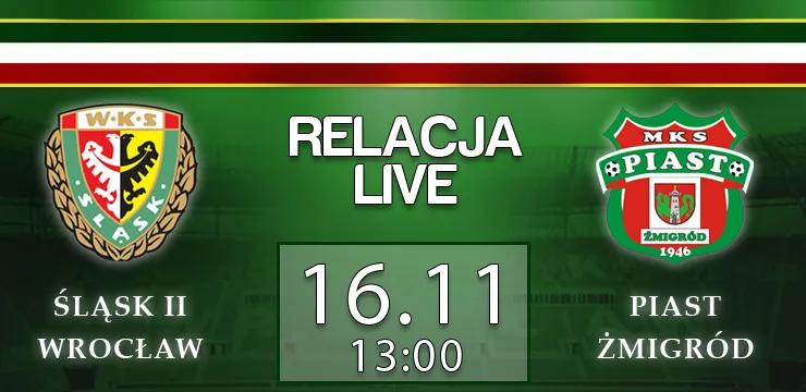 LIVE: Śląsk II Wrocław - Piast Żmigród (sobota, 13)