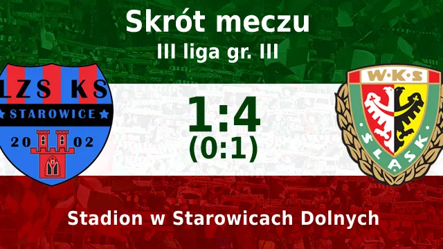 WIDEO: LZS Starowice - Śląsk II 1:4 (skrót meczu)