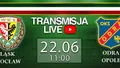 LIVE: Śląsk Wrocław - Odra Opole (sobota, 11)