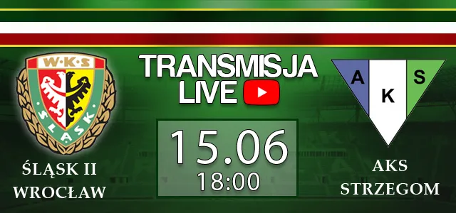 WIDEO LIVE: Śląsk II Wrocław - AKS Strzegom (sobota, 18:00)