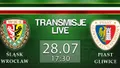 LIVE: Śląsk Wrocław - Piast Gliwice (niedziela, 17:30)