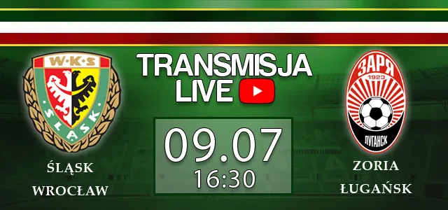 LIVE: Śląsk Wrocław – Zoria Ługańsk (wtorek, 16:30)