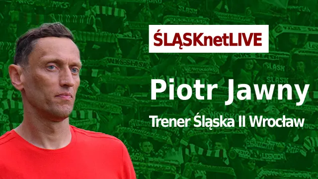WIDEO: ŚLĄSKnetLIVE - Piotr Jawny (trener Śląska II)