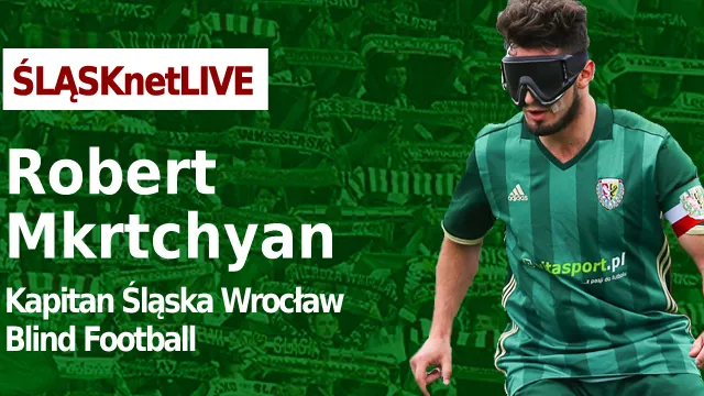 WIDEO: ŚLĄSKnetLIVE - R. Mkrtchyan (kapitan Śląska Blind Football)