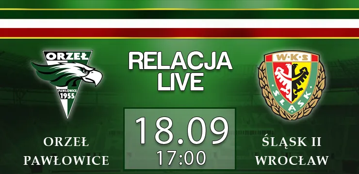 LIVE: Orzeł Pawłowice - Śląsk II (środa, g.17)