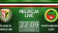 LIVE:  Śląsk II - Foto-Higiena Gać (sobota, g.13:00)