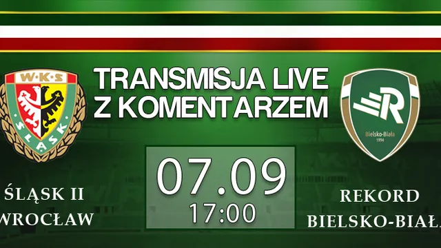LIVE:  Śląsk II Wrocław - Rekord Bielsko-Biała (sobota, g. 17)