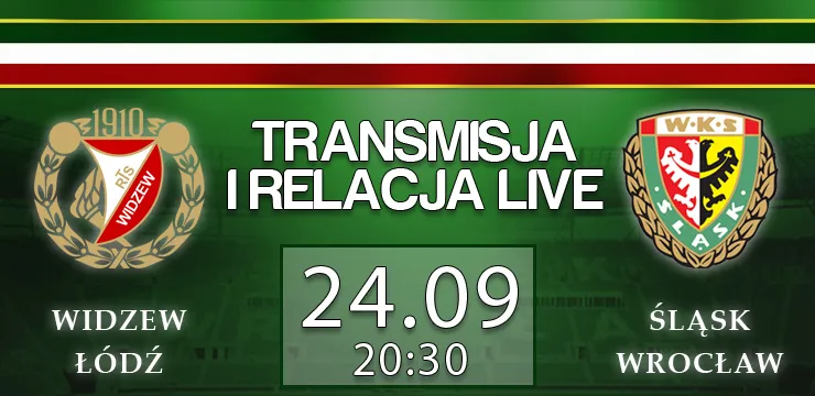 LIVE: Widzew Łódź - Śląsk Wrocław (wtorek, g.20:30)