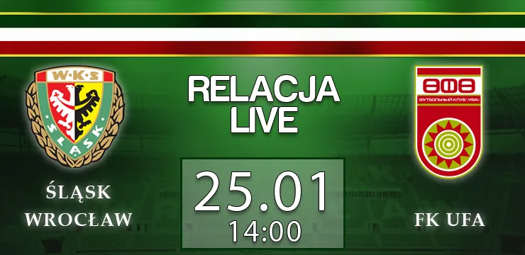 Relacja LIVE: Śląsk - FK Ufa (sobota, g.14:15)