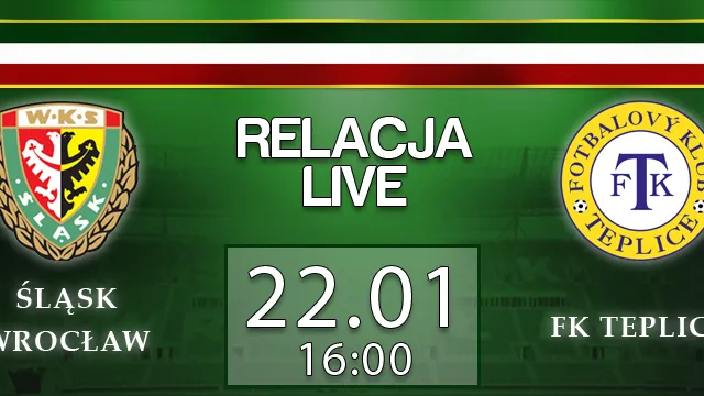 Relacja LIVE: Śląsk - FK Teplice (środa, g.16)