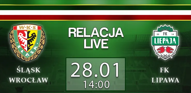 Relacja LIVE: Śląsk - FK Lipawa