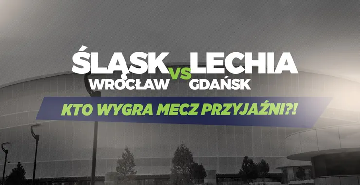 Ekstraklasa, czas start! – analiza meczu Śląsk vs Lechia i oferty bukmachera ForBET