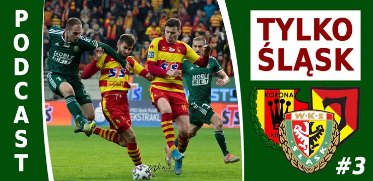 Podcast #TylkoŚląsk odc.3 (po Koronie i Jagiellonii)
