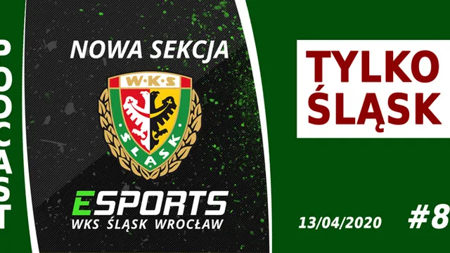 Podcast #TylkoŚląsk odc.8 - Śląsk Wrocław Esports