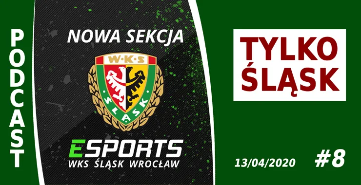 Podcast #TylkoŚląsk odc.8 - Śląsk Wrocław Esports