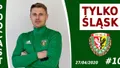 Podcast #TylkoŚląsk odc.10 - K. Ostrowski