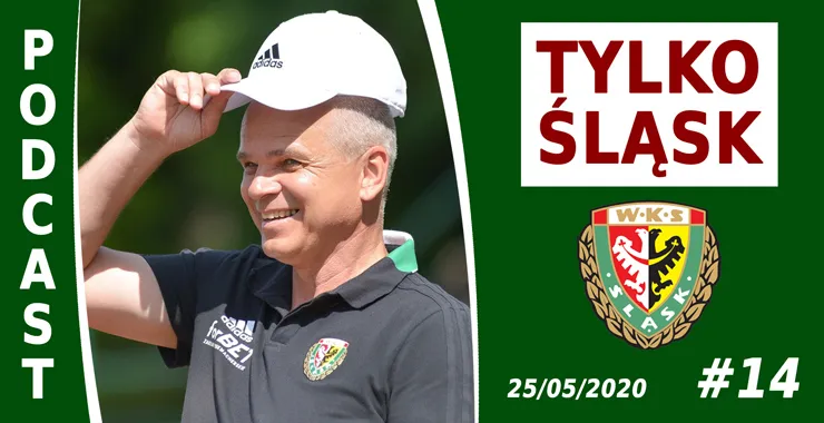 Podcast #TylkoŚląsk odc.14 - Ekstraklasa wraca!