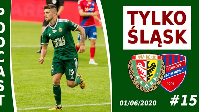 Podcast #TylkoŚląsk odc.15 - po meczu z Rakowem