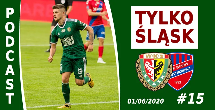 Podcast #TylkoŚląsk odc.15 - po meczu z Rakowem