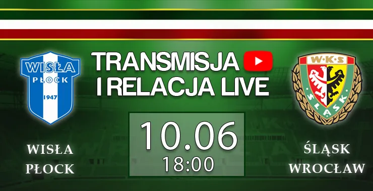 LIVE: Wisła Płock - Śląsk Wrocław (NA ŻYWO)