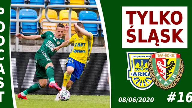 Podcast #TylkoŚląsk odc.16 - po meczu z Arką