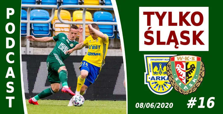 Podcast #TylkoŚląsk odc.16 - po meczu z Arką