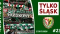 Podcast #TylkoŚląsk odc.23 - propsujemy i hejtujemy Śląsk za sez. 2019/20