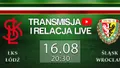 LIVE: Łódzki KS - Śląsk Wrocław (NA ŻYWO)