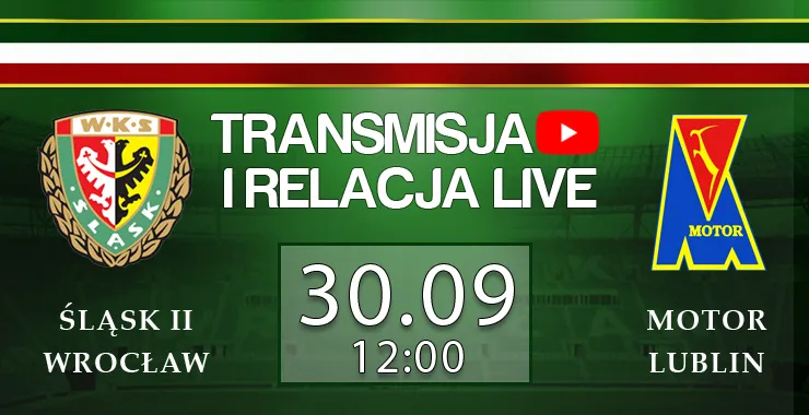 LIVE Śląsk II Wrocław - Motor Lublin (NA ŻYWO)
