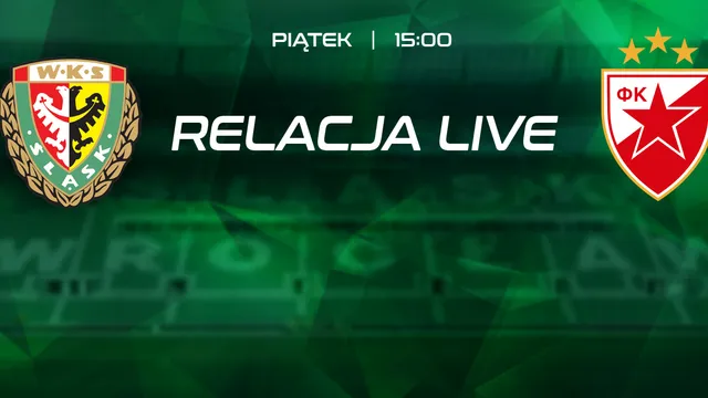LIVE: Śląsk - Crvena zvezda Belgrad (NA ŻYWO)