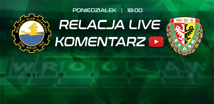 LIVE: Stal Mielec - Śląsk (NA ŻYWO)