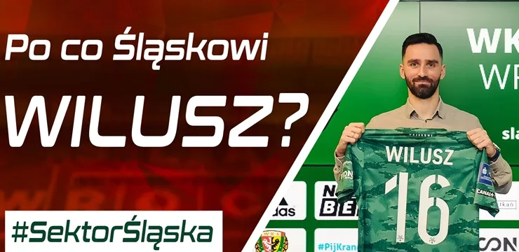 #SektorŚląska: Co może dać nam Wilusz? (PODCAST)