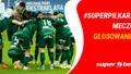 Kto był #SuperPiłkarzem meczu? (GŁOSOWANIE)