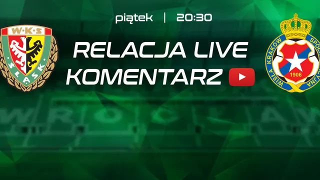 LIVE: Śląsk - Wisła Kraków (NA ŻYWO)