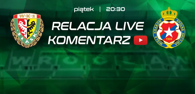 LIVE: Śląsk - Wisła Kraków (NA ŻYWO)