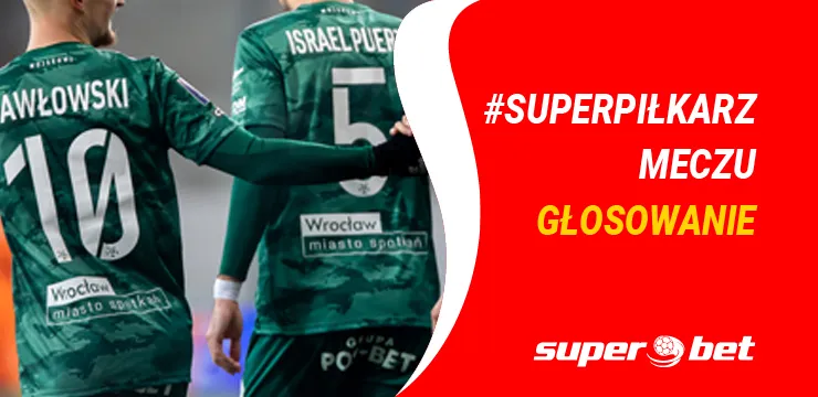 Kto był #SuperPiłkarzem meczu? (GŁOSOWANIE)