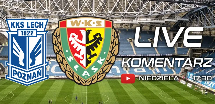 LIVE: Lech Poznań - Śląsk (NA ŻYWO)