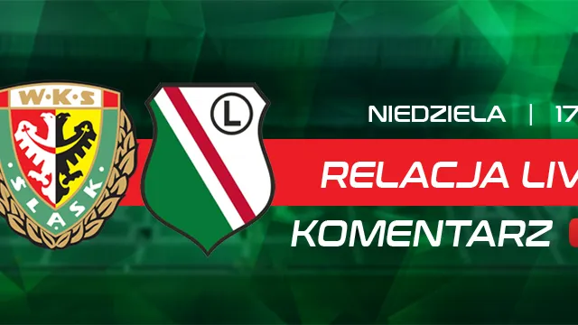 LIVE: Śląsk - Legia Warszawa (NA ŻYWO)