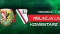 LIVE: Śląsk - Legia Warszawa (NA ŻYWO)