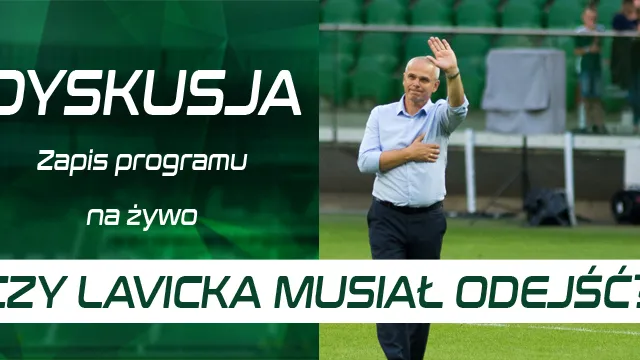 LIVE: Czy Lavicka musiał odejść?