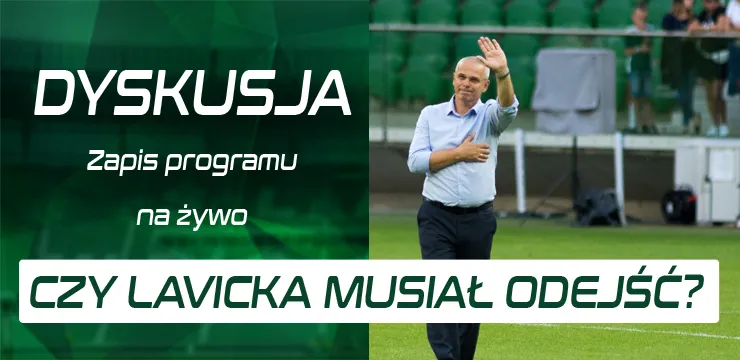 LIVE: Czy Lavicka musiał odejść?
