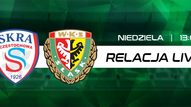LIVE: Skra Częstochowa  - Śląsk II (NA ŻYWO)