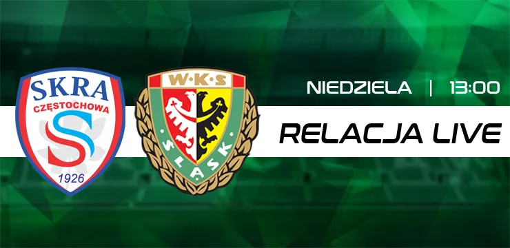 LIVE: Skra Częstochowa  - Śląsk II (NA ŻYWO)