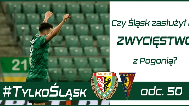 Czy Śląsk zasłużył na zwycięstwo? (PODCAST)