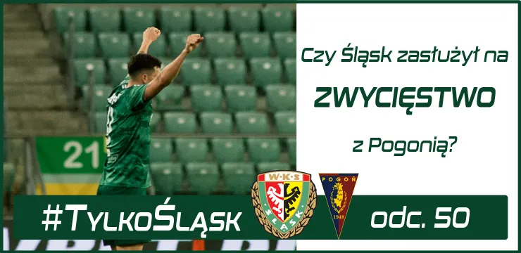 Czy Śląsk zasłużył na zwycięstwo? (PODCAST)