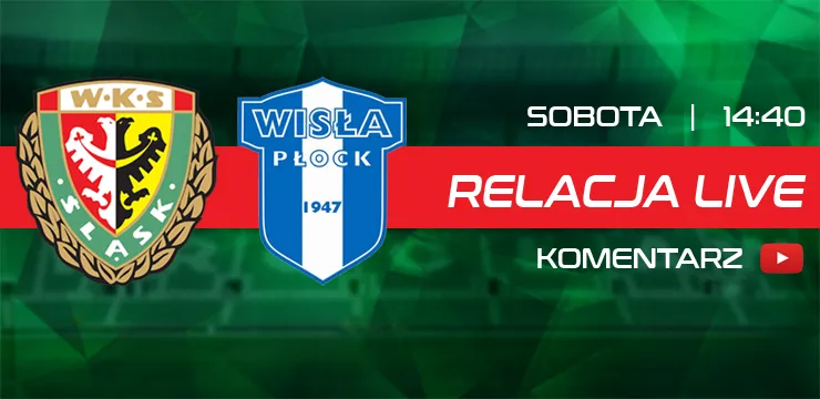 LIVE: Śląsk Wrocław - Wisła Płock (NA ŻYWO)