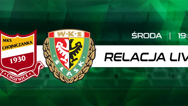 LIVE: Chojniczanka Chojnice - Śląsk Wrocław (NA ŻYWO)