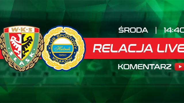 LIVE: Śląsk Wrocław - Hutnik Kraków (NA ŻYWO)